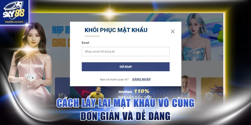 Cách lấy lại mật khẩu vô cùng đơn giản và dễ dàng