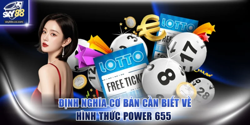 Định nghĩa cơ bản cần biết về hình thức power 655 