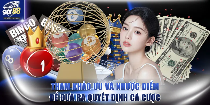 Tham khảo ưu và nhược điểm để đưa ra quyết định cá cược